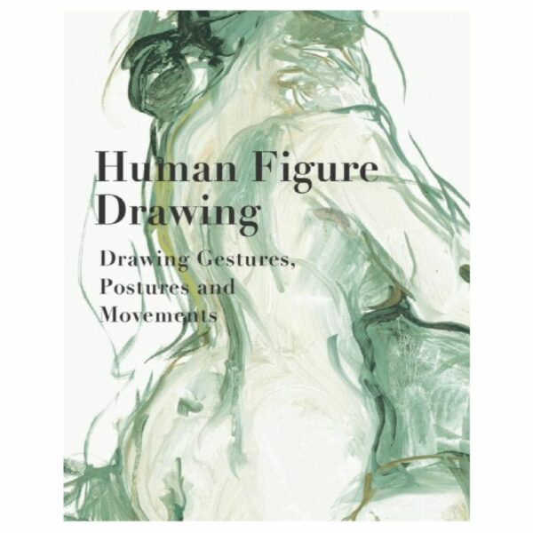 Human Figure Drawing: Drawing Gestures, Pictures and Movements 2nd Edition