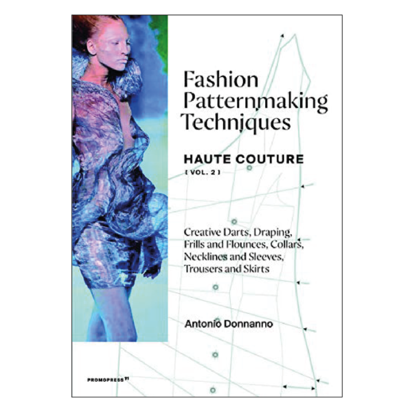 Fashion Patternmaking Techniques - Haute Couture [vol. 2]