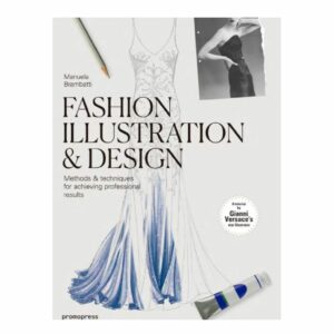 Fashion Illustration & Design: Methods & Techniques for Achieving Professional Results