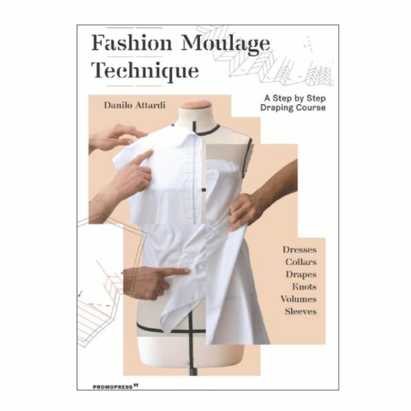 Fashion Moulage Technique: A Step by Step Draping Course