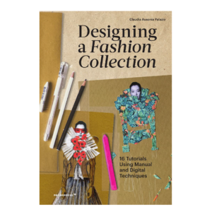 Designing a Fashion Collection: 16 Tutorials Using Manual and Digital Techniques fvdesign.org